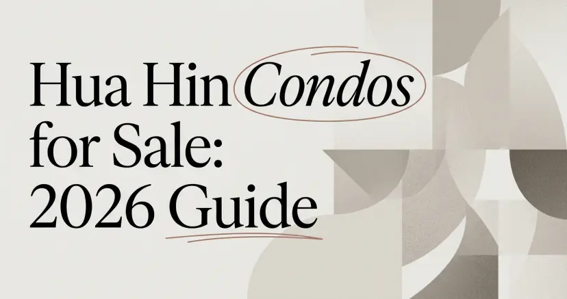 4a016672-3d4e-4859-966b-56a25a7fd475 Condos for Sale in Hua Hin: A Buyer's Guide For 2026-2027
